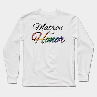 Rainbow Colored Matron of Honor Wedding Typography Long Sleeve T-Shirt